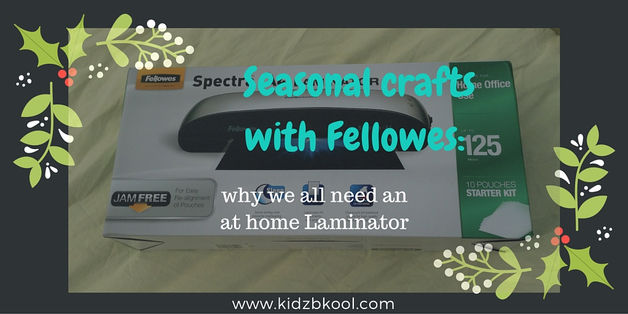 Seasonal crafts with Fellowes: why we all need an at home Laminator