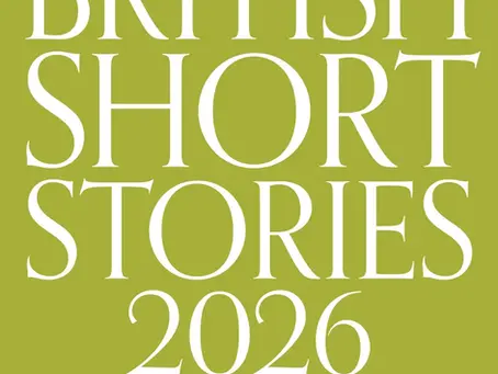 My story 'Celia' appears in Best British Short Stories, 2026