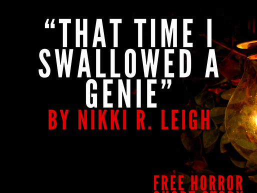 Monthly Story: That Time I Swallowed a Genie By Nikki R. Leigh
