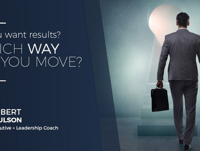 So you want results? Which way do you move?