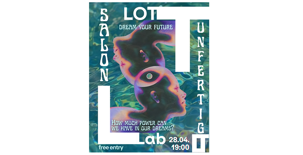 LOTLab: Salon Unfertig Vol. 3 - Dream your future!