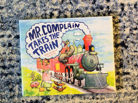 Mr. Complain Takes the Train by: Wade Bradford and S. Britt