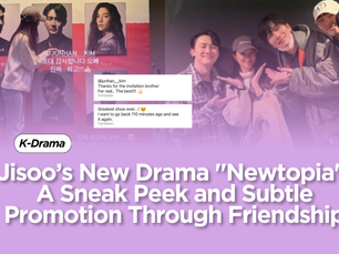 Jisoo’s New Drama "Newtopia": A Sneak Peek and Subtle Promotion Through Friendship