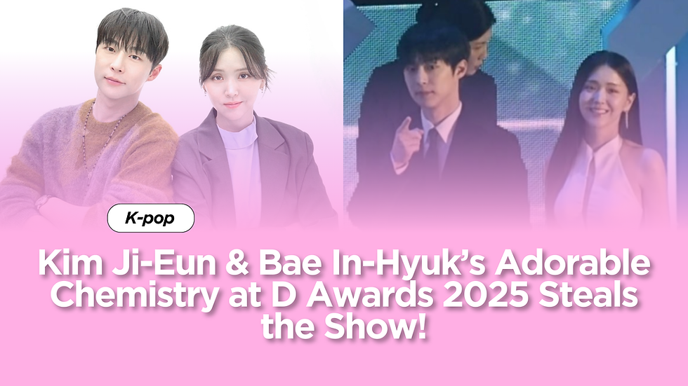 Kim Ji-Eun & Bae In-Hyuk’s Adorable Chemistry at D Awards 2025 Steals the Show!