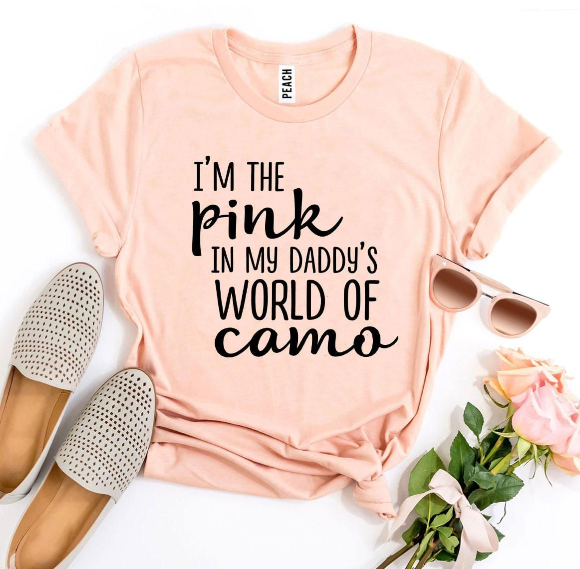 I’m The Pink In My Daddy’s World Of Camo T-shirt