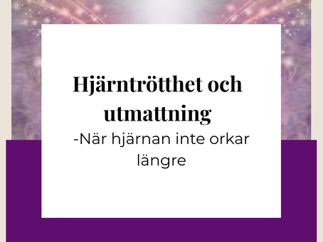 Hjärntrötthet och utmattning – när hjärnan inte orkar längre