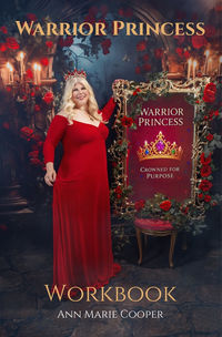 Warrior Princess Crowned for Purpose Workbook by Ann Marie Cooper