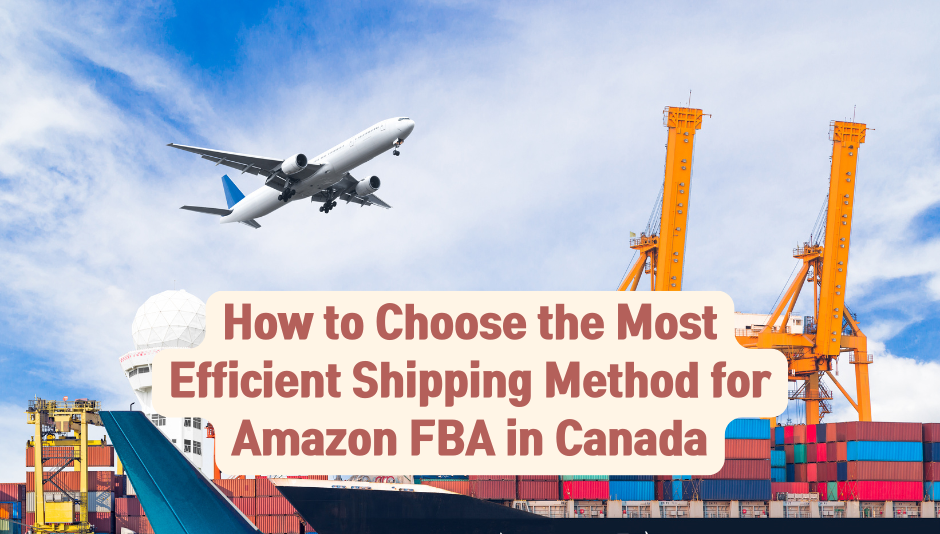 A Comparison and Selection Guide to the Most Efficient Shipping Methods from Korea to Amazon FBA in Canada