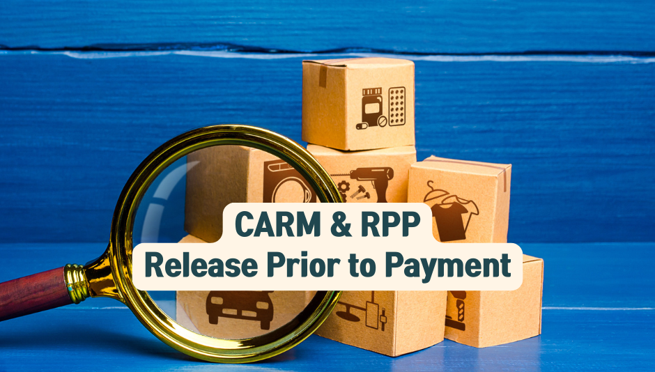 Why You Must Understand RPP (Release Prior to Payment) in the Canada CARM Era