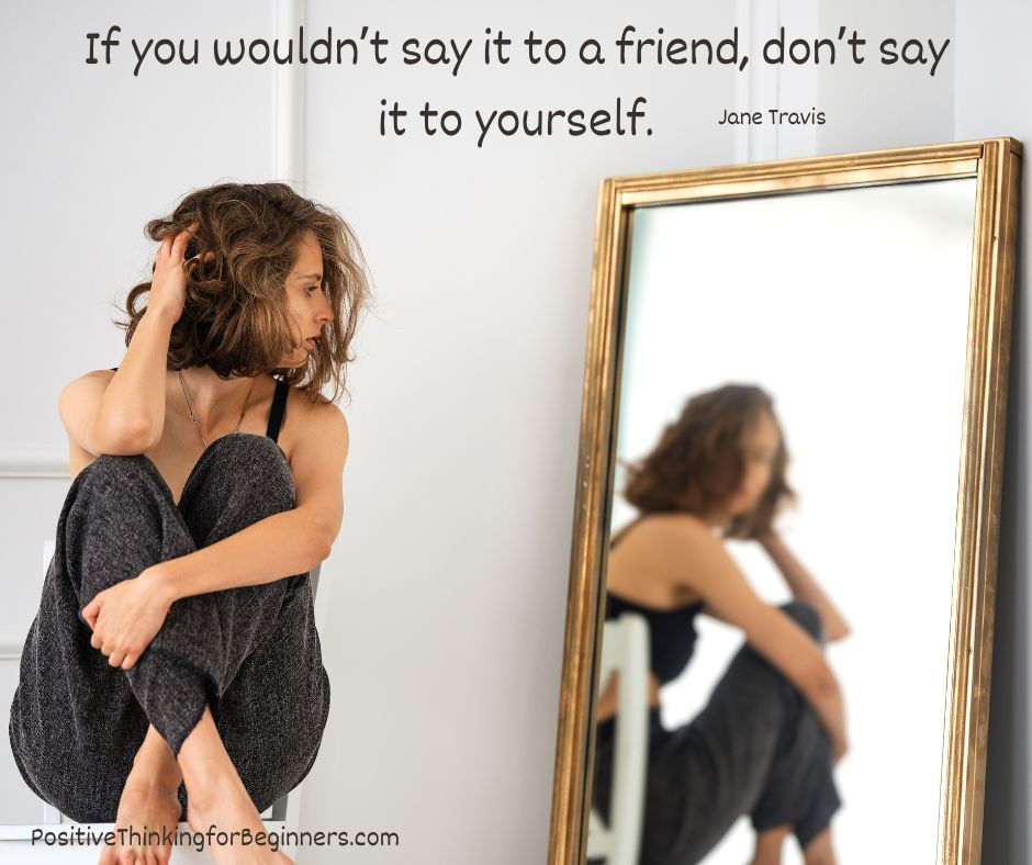 Woman looking over her shoulder at her reflection in the mirror with quote added: If you wouldn’t say it to a friend, don’t say it to yourself. - Jane Travis