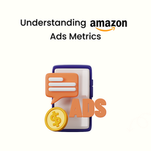 Understanding Amazon Advertising Metrics: Your Guide to Success