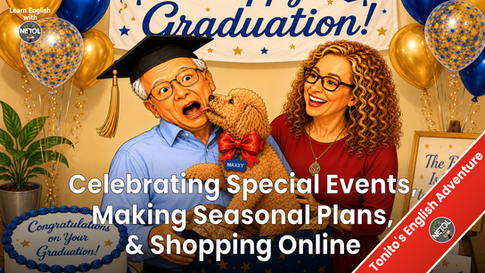 Tonito's English Adventure - Celebrating Special Events, Making Seasonal Plans & Shopping Online