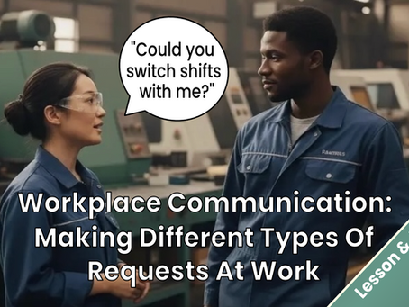 Lesson & Activities - Workplace Communication: Making Different Types Of Requests At Work