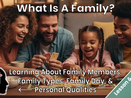 Lesson & Activities - What Is a Family?  Learning About Family Members, Family Types, Family Day & Personal Qualities
