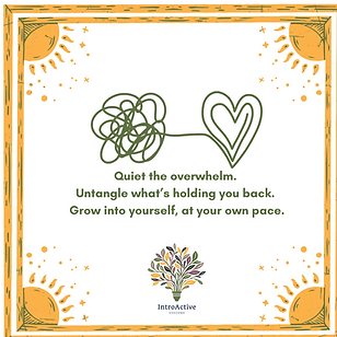 Quiet the inner overwhelm. Untangle what’s holding you back. Grow into yourself, at your o