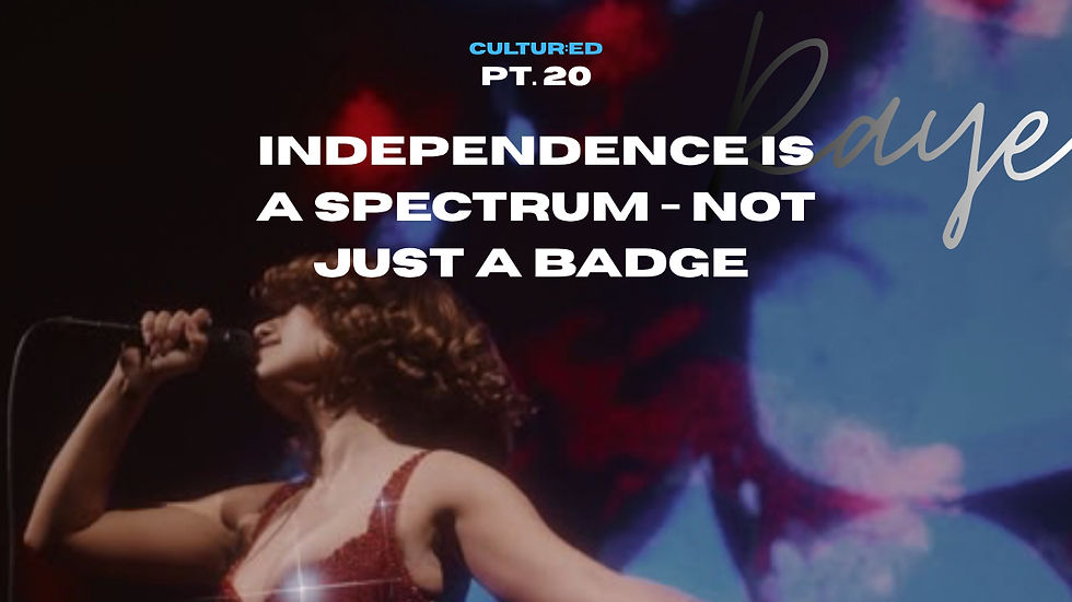 Raye As Example For Independence Being A Spectrum | CULTUR:ED