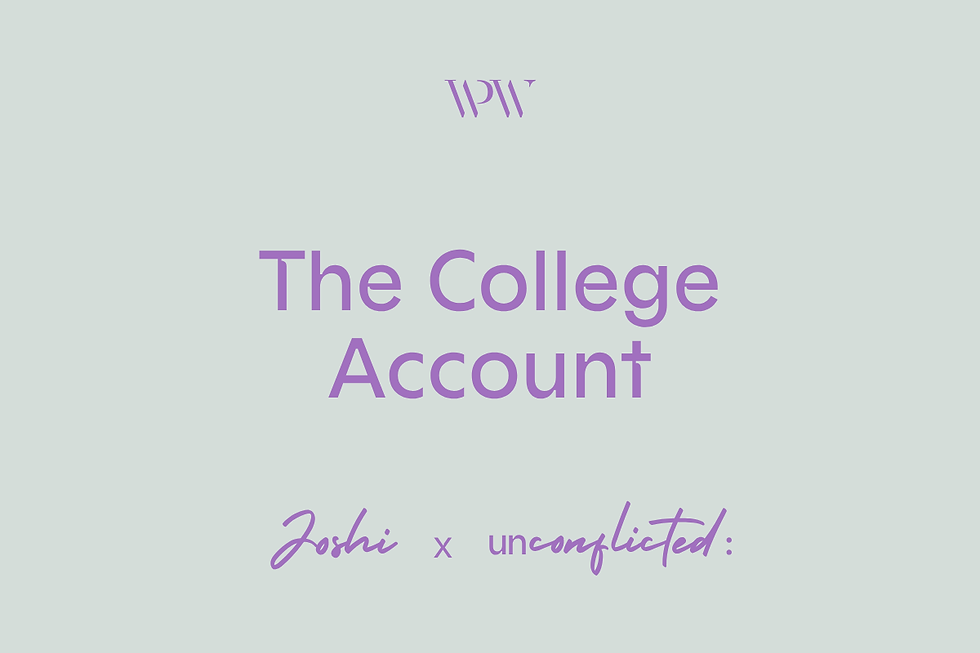 A green background with purple lettering that says "The College Account" Joshi x unconflicted