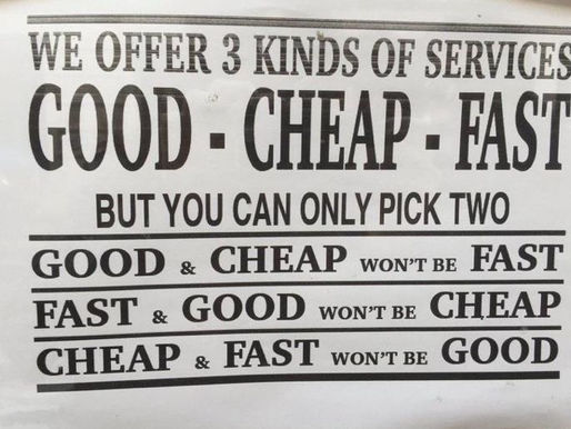 Good, cheap or fast?