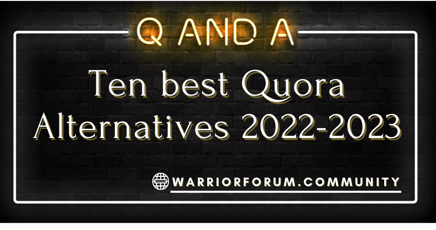 Ten Best Quora Alternatives For 2022-2023 | Warrior Forum content media