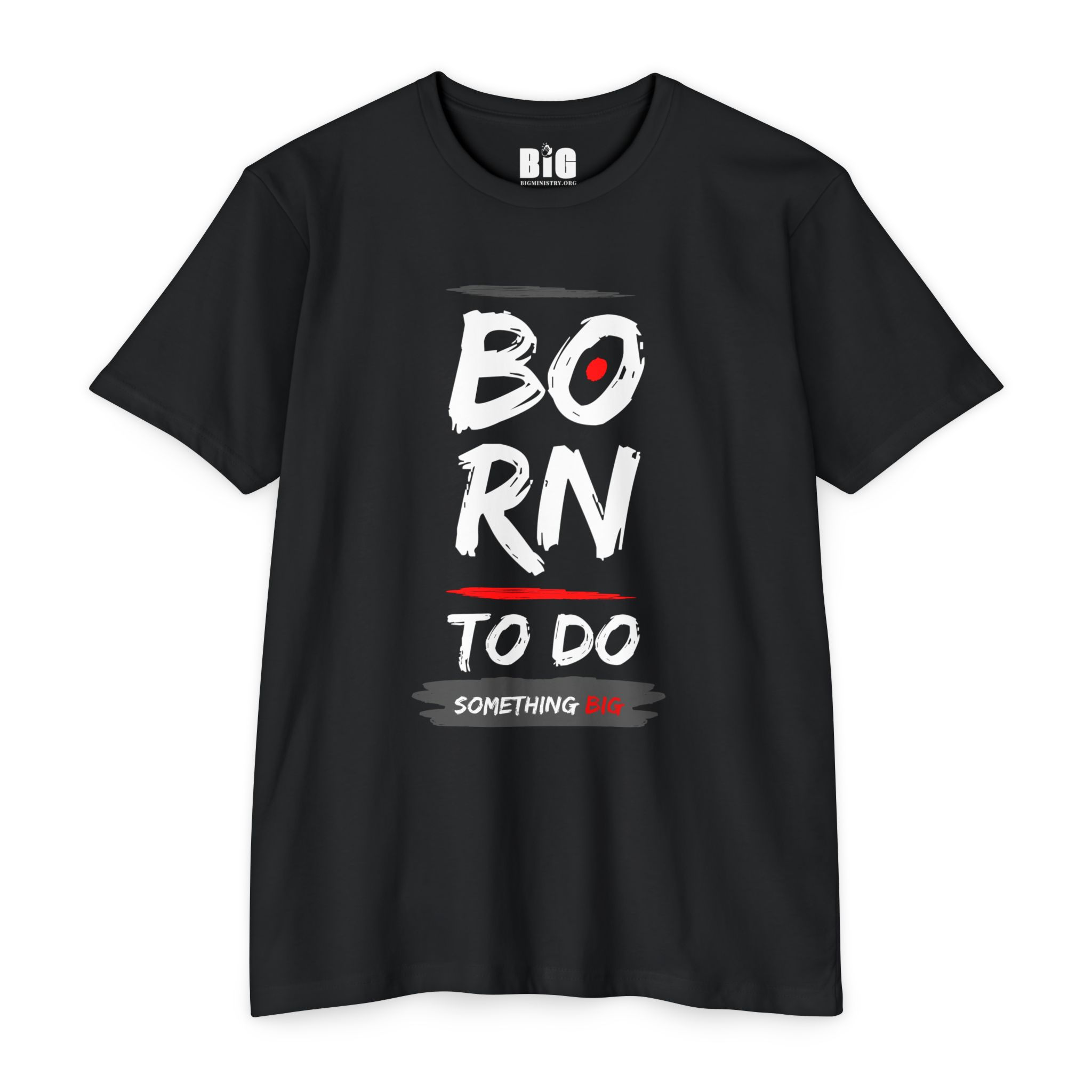 Adult T-Shirt | Born To Do Something Big