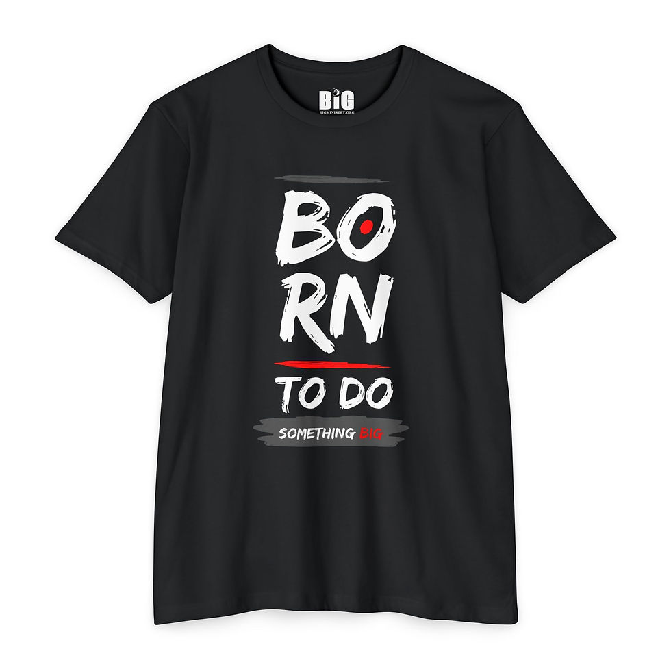 Thumbnail: Adult T-Shirt | Born To Do Something Big