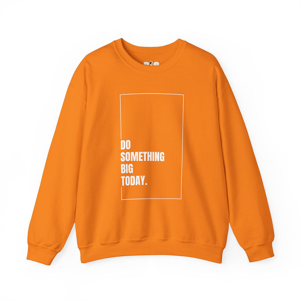 Thumbnail: Adult Crewneck Sweatshirt | "Do Something BiG Today"
