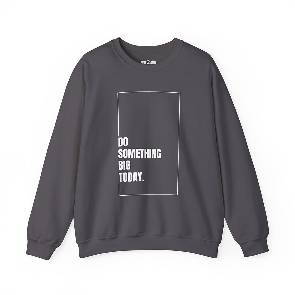 Thumbnail: Adult Crewneck Sweatshirt | "Do Something BiG Today"