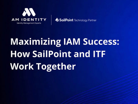 Maximizing IAM Success: How SailPoint and ITF Work Together