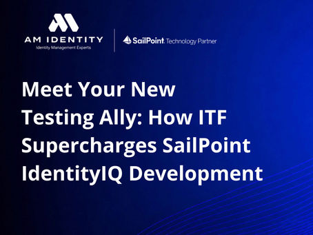 Meet Your New Testing Ally: How ITF Supercharges SailPoint IdentityIQ Development