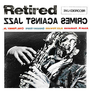 "Crimes Against Jazz" b Retired
