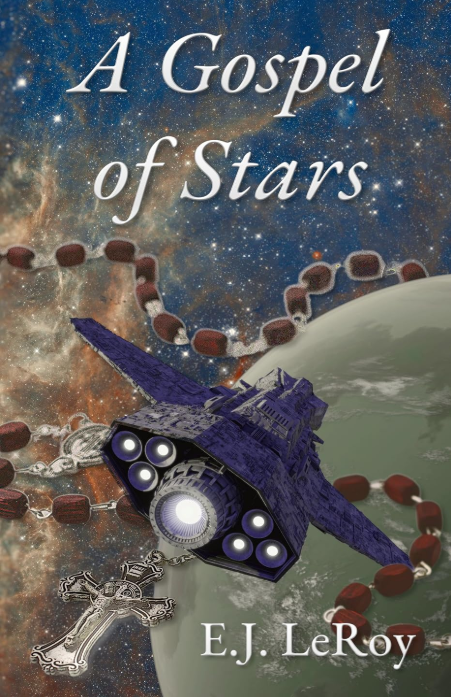 A Gospel of Stars by EJ LeRoy: Intense, Fun and Thought-Provoking