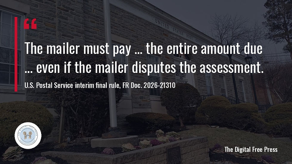 Quote card reading “The mailer must pay ... the entire amount due ... even if the mailer disputes the assessment,” from the U.S. Postal Service interim final rule, FR Doc. 2026-21310, over a darkened photo of a U.S. Post Office.