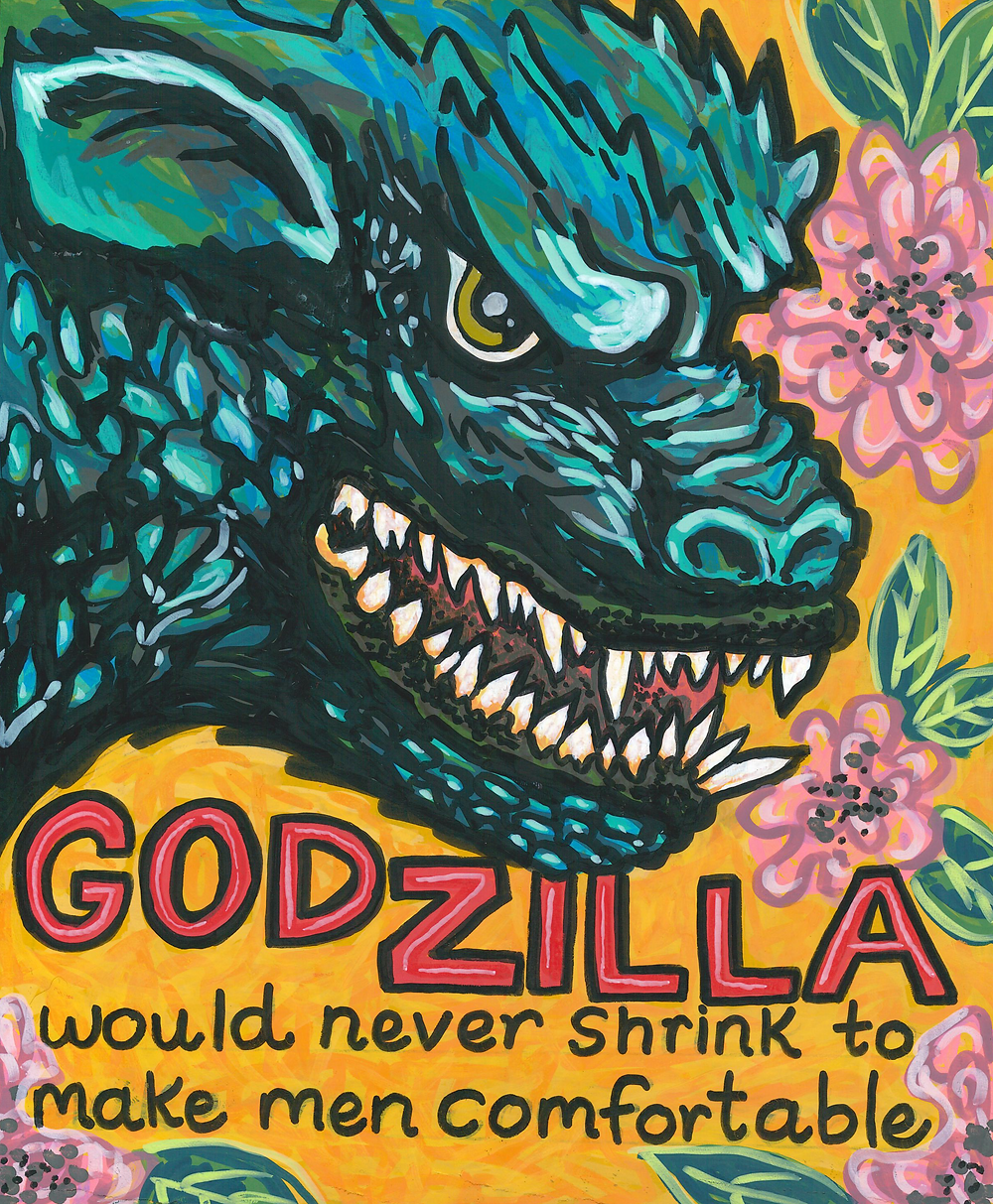 Godzilla with flowers and the text: “GODZILLA would never shrink to make men comfortable.”