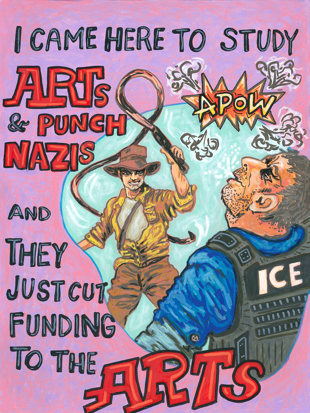 Comic-style protest sticker with the text: “I’m here to study arts & punch Nazis. They just cut funding to the arts.” Includes “ICE” and “POW!” style details.