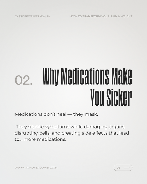 Why Medications Make You Sicker text, medications don't heal, Pain Overcomer.