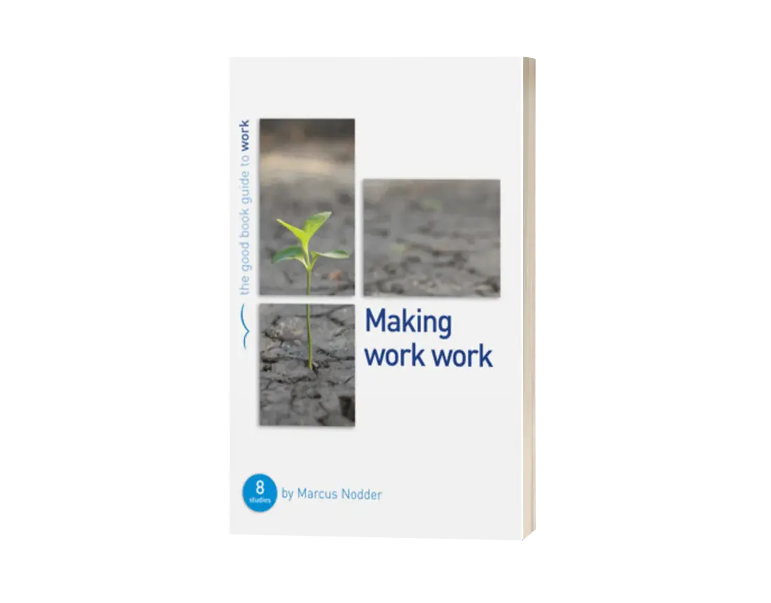 Making Work Work 8 Studies for Individuals or Groups