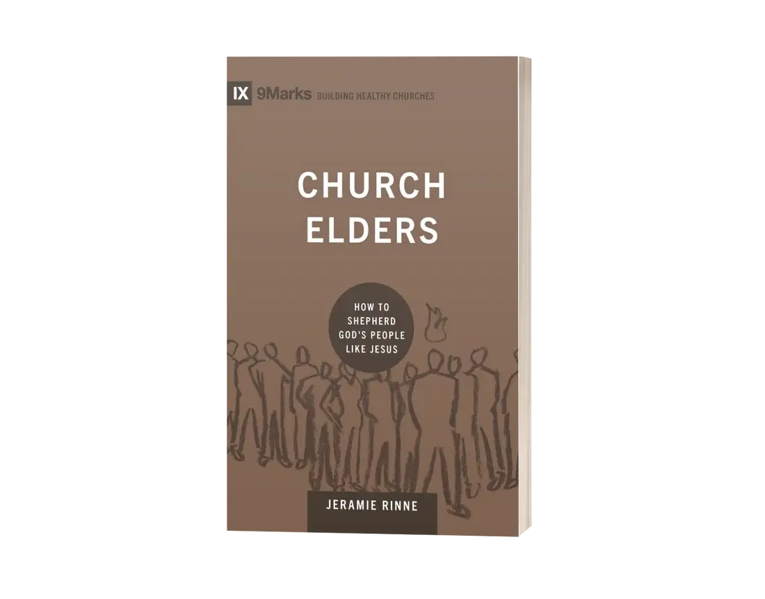 Church Elders: How to Shepherd God's People Like Jesus