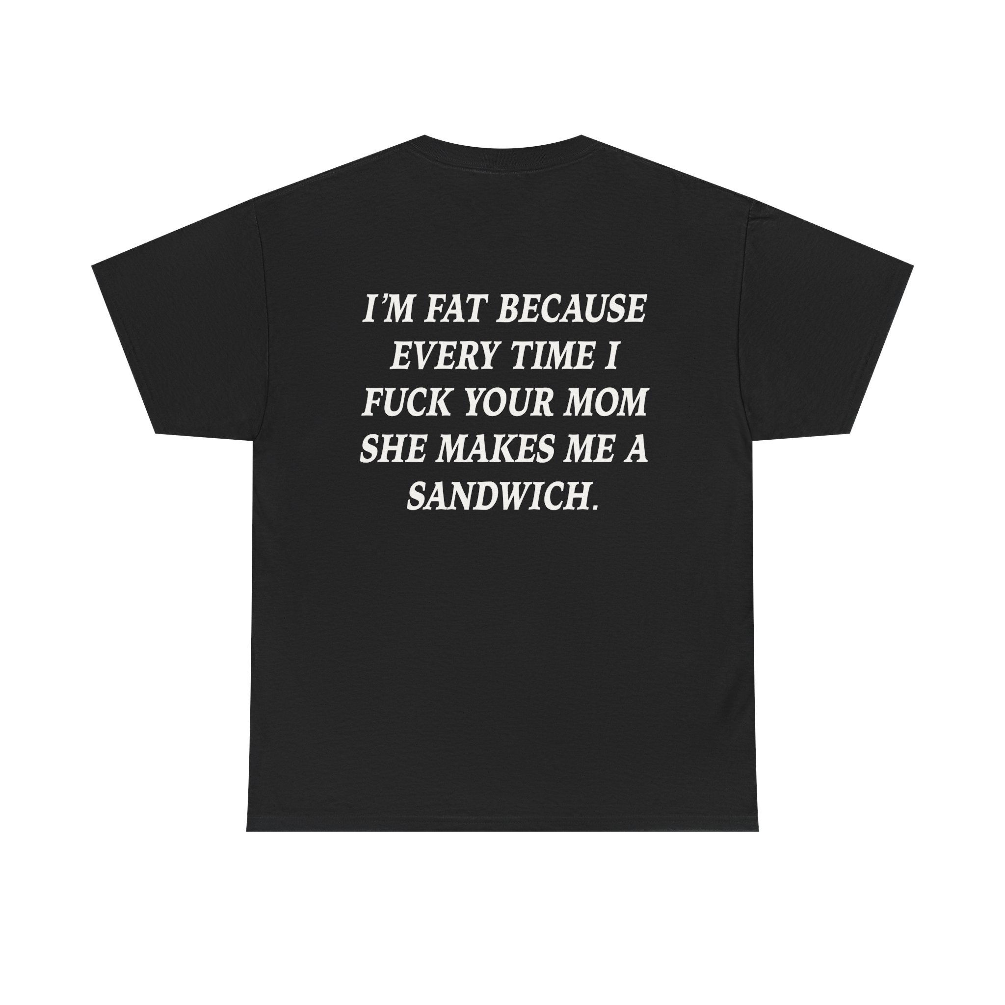 IM FAT T-SHIRT