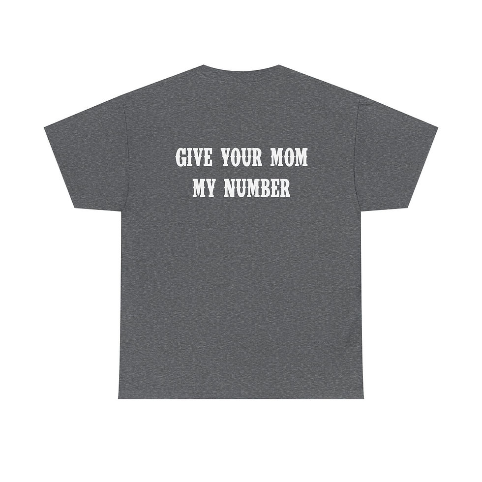 Thumbnail: GIVE YOUR MOM MY NUMBER T-SHIRT