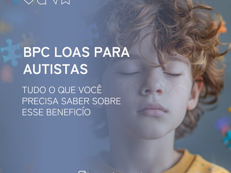 BPC/LOAS para Autistas: Tudo o Que Você Precisa Saber