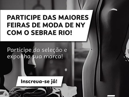 Participe de Feiras de Moda em NYC com o Sebrae Rio.
