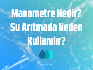 Manometre Nedir? Su Arıtmada Neden Kullanılır?