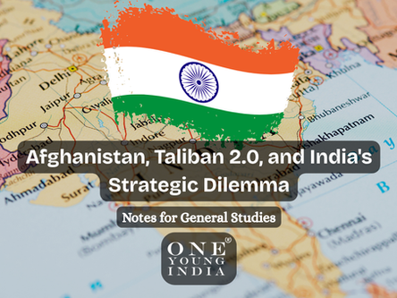 Afghanistan, Taliban 2.0, and India's Strategic Dilemma