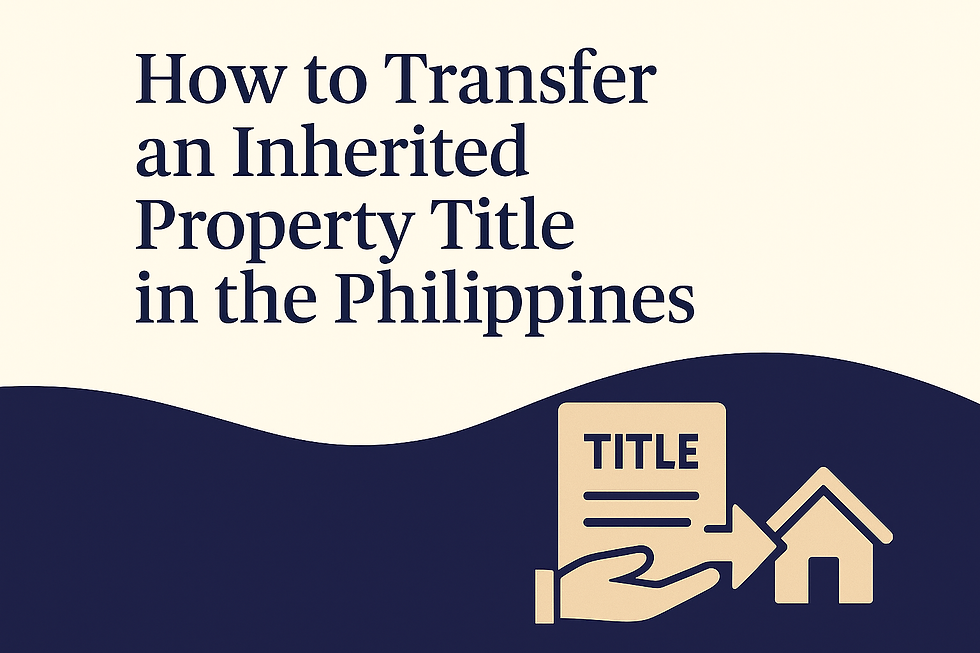 How to Transfer an Inherited Property Title in the Philippines
