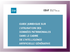 Intelligence artificielle générative et données patrimoniales : publication d'un guide juridique de référence de la BnF et de l'INA