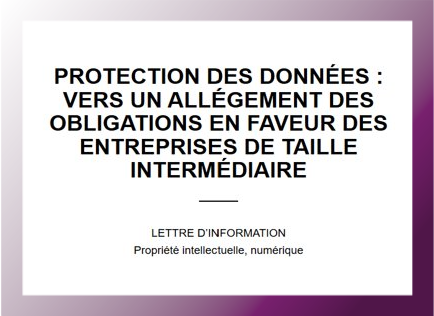 PROTECTION DES DONNÉES : VERS UN ALLÉGEMENT DES OBLIGATIONS EN FAVEUR DESENTREPRISES DE TAILLE INTERMEDIAIRE