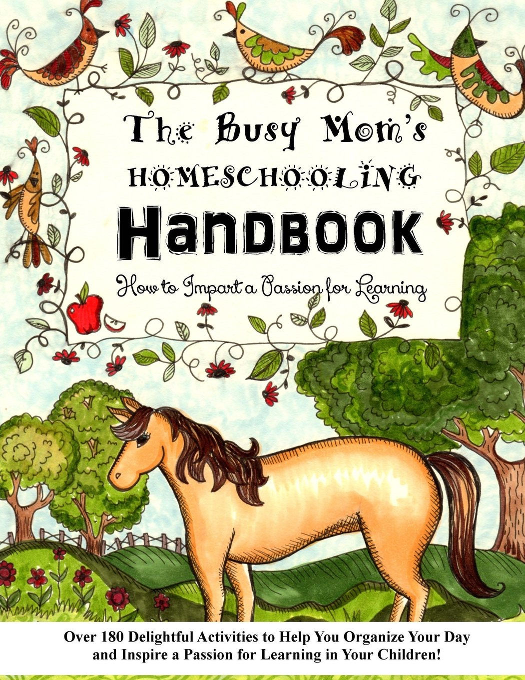 The Busy Mom's Homeschooling Handbook: Over 180 Delightful Activities