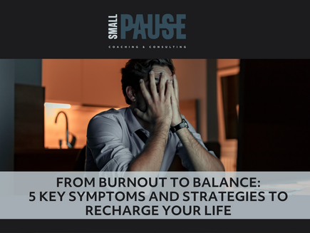 From Burnout to Balance:5 Key Symptoms and Strategies to Recharge Your Life Understanding Burnout