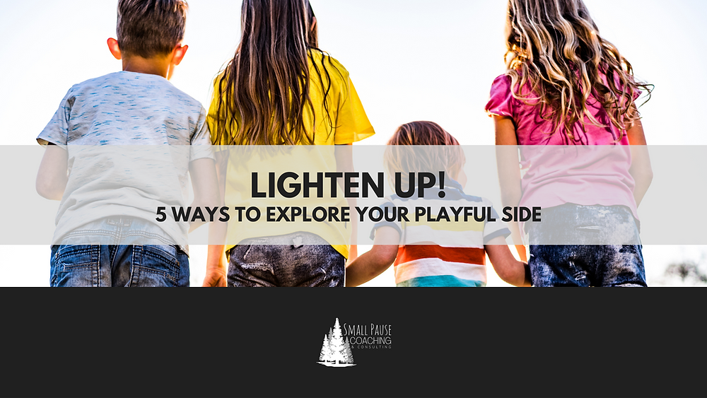 The title screen of the blog with four kids facing away from the screeen with the title across the middle - Lighten Up! 5 Ways to explore your playful side
