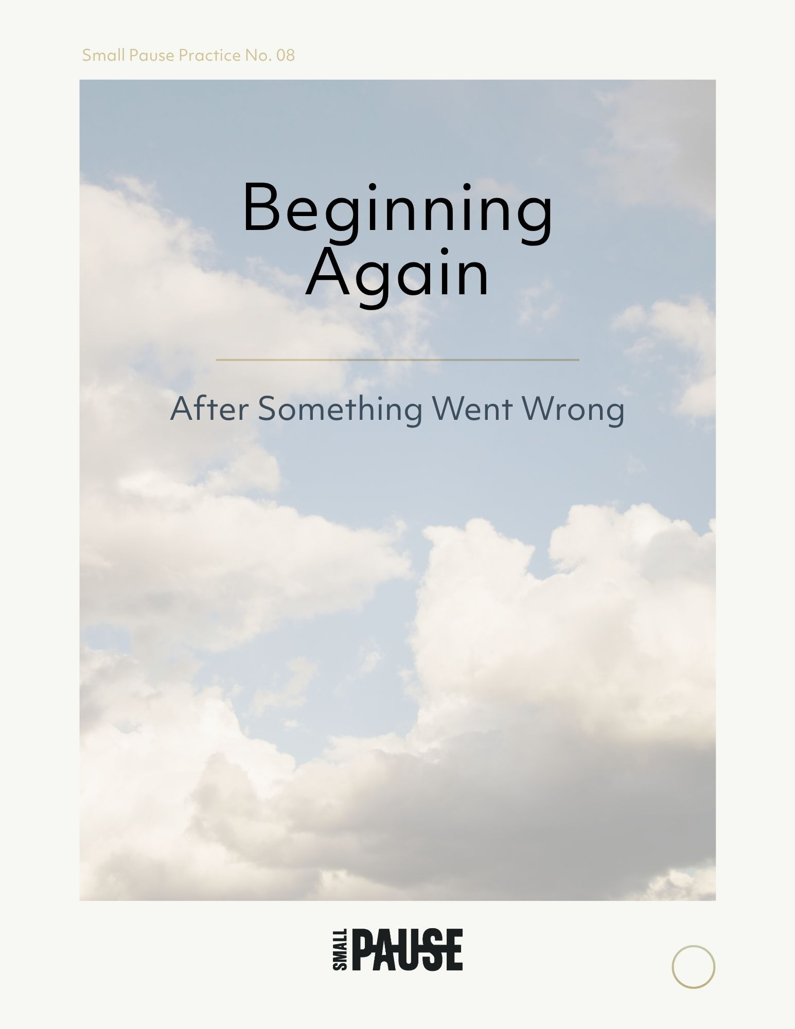 Small Pause Practice No. 08 - Beginning Again